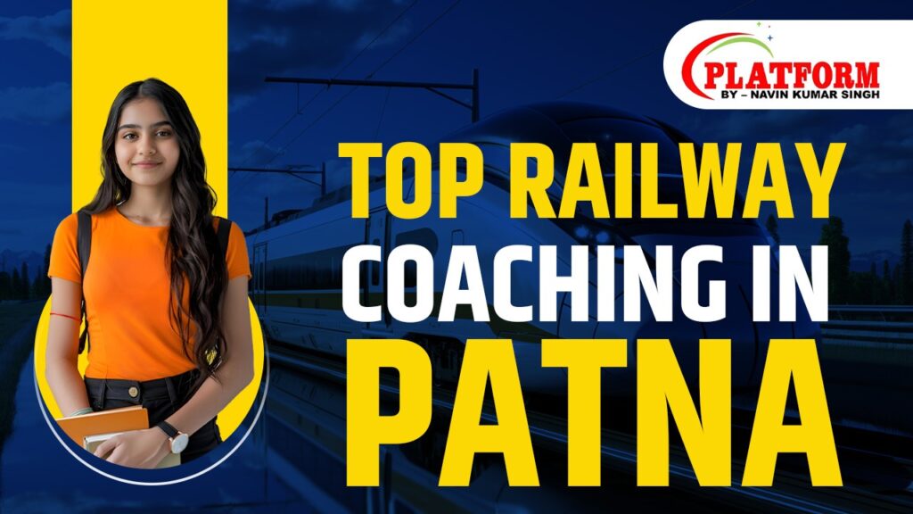Top Railway Coaching in Patna: Complete Guide for Aspirants